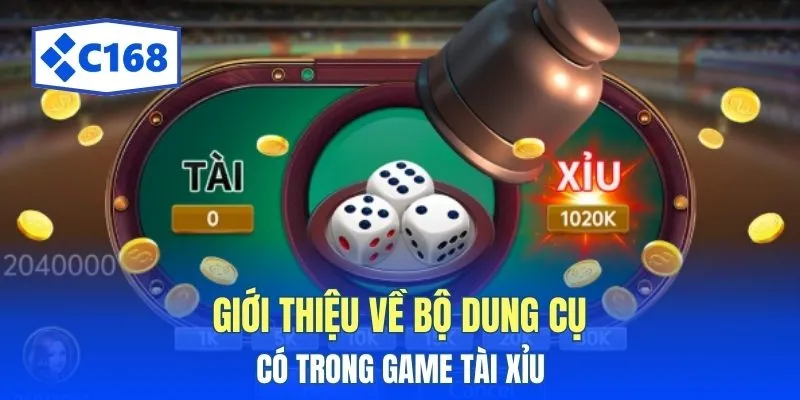 Giới thiệu về bộ dung cụ có trong game tài xỉu 