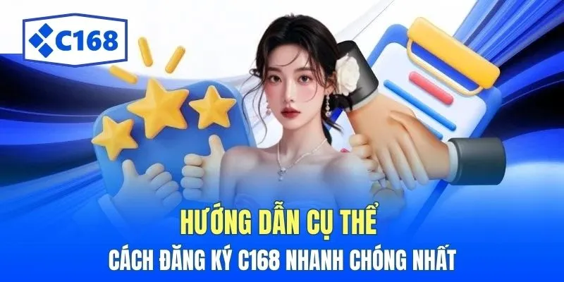 huong dan cu the cach dang ky c168 nhanh chong nhat